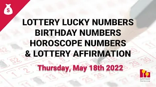 May 18th 2023 - Lottery Lucky Numbers, Birthday Numbers, Horoscope Numbers