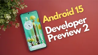 Android 15 Developer Preview 2 - Some Quality Of Life Features