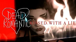 Dead Romantic - Kissed With A Lie (Official Video)