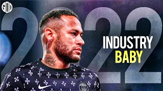 Neymar Jr ► Industry Baby - Lil Nas X ● Amazing Goals & Skills 2022 ● HD