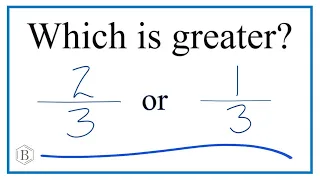 Which fraction is larger?   2/3 or 1/3