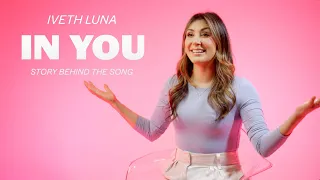 Iveth Luna - In You (Story Behind the Song)