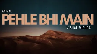 PEHLE BHI MAIN (Tu Hi Zariya, Tu Hi Manzil Hai ) - Vishal Mishra