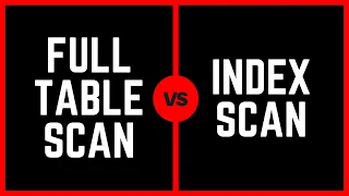 Full table scan vs index scan