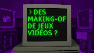 Où sont les making-of de jeux vidéo ?