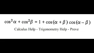 Trigonometry Help: Prove: cos^2 α + cos^2 β = 1 + cos( α+β ) cos( α-β )