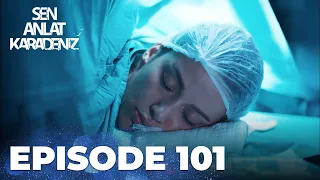 Sen Anlat Karadeniz | Lifeline - Episode 101