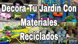 Ideas para decorar tu jardín con materiales reciclado/idea to decorate garden with recycled material