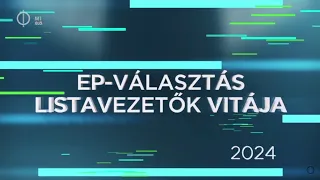 A 2024-es európai parlamenti választásra listát állító jelölő szervezetek képviselőinek vitaműsora