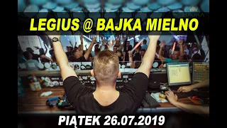 Legius @ Bajka Mielno - Piątek 26.07.2019 LIVE MIX