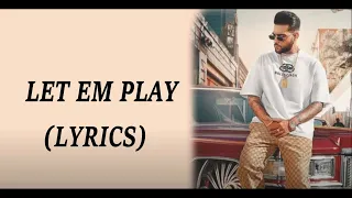 Let em Play | Lyrics | Karan Aujla | Ft Proof | Latest Punjabi Songs