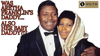 Aretha Franklin - Was Aretha Franklin's Daddy Also Her Baby Daddy?!?