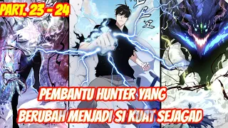 PEMBANTU HUNTER YANG BERUBAH MENJADI SI KUAT SEJAGAD part.23 - 24