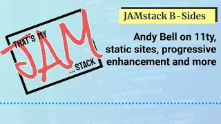 Andy Bell on 11ty, static sites, progressive enhancement and more