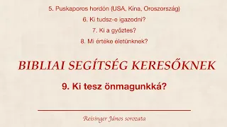 Bibliai segítség keresőknek 9., Ki tesz önmagunkká?