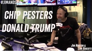 When Chip Chipperson Harassed Donald Trump - Jim Norton & Sam Roberts