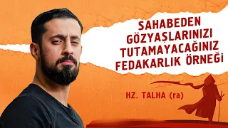 Sahabeden Gözyaşlarınızı Tutamayacağınız Fedakarlık Örneği - Hz. Talha (r.a.) | Mehmet Yıldız