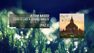 Atom Based - Love Is Like A Spring Breeze