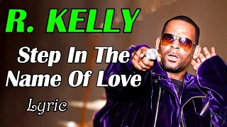 R. Kelly - Step In The Name Of Love Lyrics - Old School R&B Slow Jams Mix 2024 #rkelly #slowjams