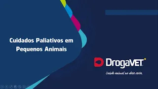 WEBINAR DrogaVET São Paulo - Cuidados Paliativos em Pequenos Animais