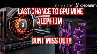 LAST CHANCE to GPU mine Alephium,  don't miss out on EASY PROFITS!!!