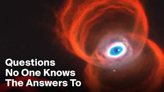 3 Important Questions No One Knows The Answers To (Universe Edition)