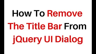 How To Remove Title Bar In jQuery UI Dialog jQuery 3.3.1