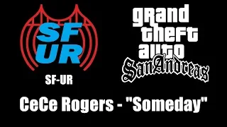 GTA: San Andreas - SF-UR | CeCe Rogers - "Someday"