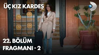 Üç Kız Kardeş 22. Bölüm Fragmanı - 2