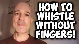 How to Whistle Without Fingers. Easy With "Sam" Technique.