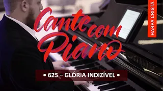 625 - Glória Indizível | Cante Com Piano