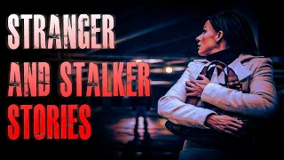 5 TRUE Scary Stranger & Stalker Horror Stories | True Scary Stories
