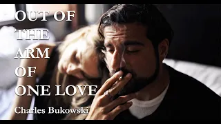 Out Of The Arm Of One Love...by Charles Bukowski (I have been saved from dying on the cross...)