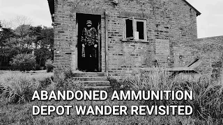 ABANDONED AMMUNITION STORAGE DEPOT  REVISITED