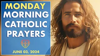 MONDAY MORNING PRAYERS in the Catholic Tradition • Today JUN 03 | HALF HEART