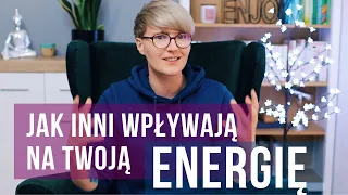 Jak inni wpływają na Twoją ENERGIĘ?