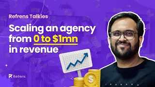 How To Grow A Software Services Company To $1mn Revenue  🔥 | Refrens Talkies Ep1