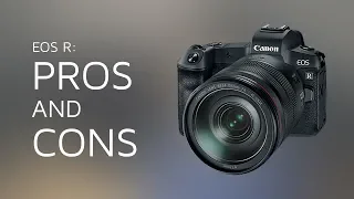 Pros and Cons - My Thoughts on the EOS R