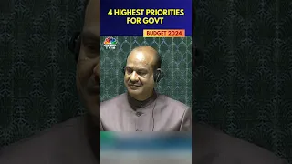 Budget 2024 | FM Nirmala Sitharaman | 4 Major Priorities For The Govt | N18S | CNBC TV18