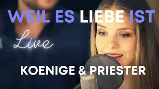 Koenige & Priester - Weil es Liebe ist (Live)