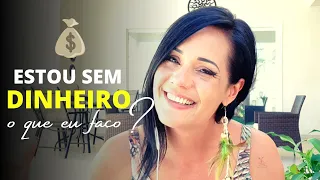 O que fazer quando está SEM DINHEIRO? - Kelly Moraes