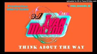 DJ'S IVAN MACEDO, LANDU FEAT. ANDERSON MELO - Think about the way EXCLUSIVA