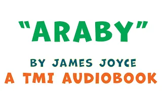 "Araby" (James Joyce) - an original TMI full-text audiobook
