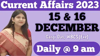 15 & 16 DECEMBER | 2023 | Current Affairs | Gargi Das | WBCS(Exe) | Note Book