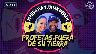 CAP 51. MAJIDA ISA Y JULIÁN ROMÁN - PROFETAS FUERA DE SU TIERRA