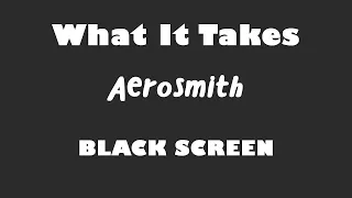 Aerosmith - What It Takes 10 Hour BLACK SCREEN Version