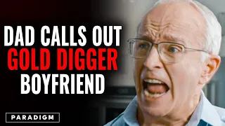 Dad Calls Out Daughter’s Gold Digger Boyfriend | Paradigm Studios