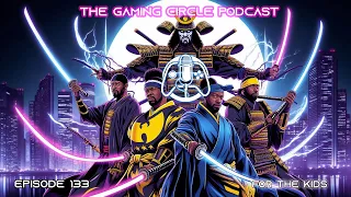 The Gaming Circle Podcast EP133: For the Kids