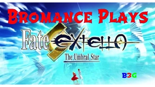 Bromance Plays Fates/Extella The Umbral Star (Flame Poem Arc) Reboot Part 1
