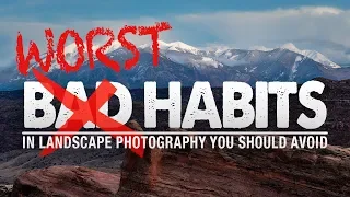 9 WORST HABITS In Landscape PHOTOGRAPHY